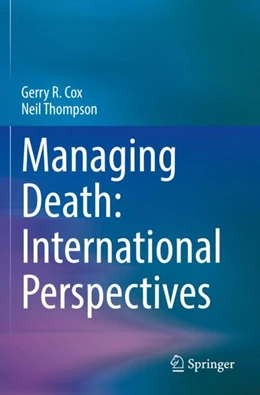 Abbildung von Cox / Thompson | Managing Death: International Perspectives | 1. Auflage | 2023 | beck-shop.de