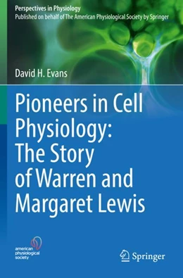 Abbildung von Evans | Pioneers in Cell Physiology: The Story of Warren and Margaret Lewis | 1. Auflage | 2023 | beck-shop.de