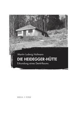Abbildung von Hofmann | Die Heidegger-Hütte | 1. Auflage | 2023 | beck-shop.de