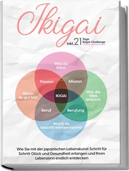 Abbildung von Nakamura | Ikigai: Wie Sie mit der japanischen Lebenskunst Schritt für Schritt Glück und Gesundheit erlangen und Ihren Lebenssinn endlich entdecken - inkl. 21 Tage Ikigai-Challenge | 1. Auflage | 2023 | beck-shop.de