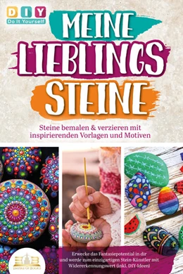Abbildung von Do It Yourself | MEINE LIEBLINGSSTEINE - Steine bemalen & verzieren mit inspirierenden Vorlagen und Motiven: Erwecke das Fantasiepotential in dir und werde zum einzigartigen Stein-Künstler mit (inkl. DIY-Ideen) | 1. Auflage | 2023 | beck-shop.de