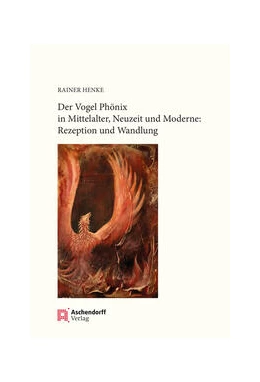 Abbildung von Henke | Der Vogel Phönix in Mittelalter, Neuzeit und Moderne | 1. Auflage | 2023 | beck-shop.de