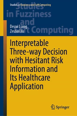 Abbildung von Liang / Xu | Interpretable Three-Way Decision with Hesitant Risk Information and Its Healthcare Application | 1. Auflage | 2023 | beck-shop.de