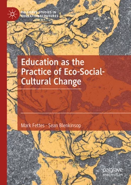 Abbildung von Fettes / Blenkinsop | Education as the Practice of Eco-Social-Cultural Change | 1. Auflage | 2023 | beck-shop.de