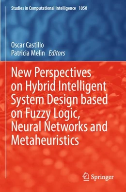 Abbildung von Castillo / Melin | New Perspectives on Hybrid Intelligent System Design based on Fuzzy Logic, Neural Networks and Metaheuristics | 1. Auflage | 2023 | 1050 | beck-shop.de