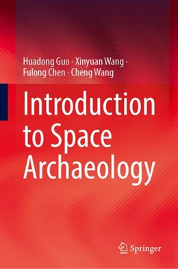Abbildung von Guo / Wang | Introduction to Space Archaeology | 1. Auflage | 2024 | beck-shop.de