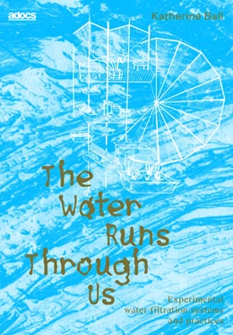 Abbildung von Ball | The Water Runs Through Us | 1. Auflage | 2025 | beck-shop.de