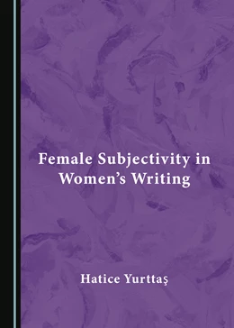 Abbildung von Yurttas | Female Subjectivity in Women’s Writing | 1. Auflage | 2023 | beck-shop.de