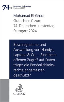 Abbildung von Verhandlungen des 74. Deutschen Juristentages • Stuttgart 2024, Band 1: Gutachten Teil C: Beschlagnahme und Auswertung von Handys, Laptops & Co. – Sind beim offenen Zugriff auf Datenträger die Persönlichkeitsrechte angemessen geschützt?
 | 1. Auflage | 2024 | beck-shop.de