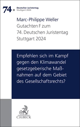 Abbildung von Verhandlungen des 74. Deutschen Juristentages • Stuttgart 2024, Band 1: Gutachten Teil F: Empfehlen sich im Kampf gegen den Klimawandel gesetzgeberische Maßnahmen auf dem Gebiet des Gesellschaftsrechts?
 | 1. Auflage | 2024 | beck-shop.de