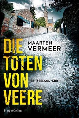 Abbildung von Vermeer | Die Toten von Veere. Ein Zeeland-Krimi | 1. Auflage | 2024 | beck-shop.de
