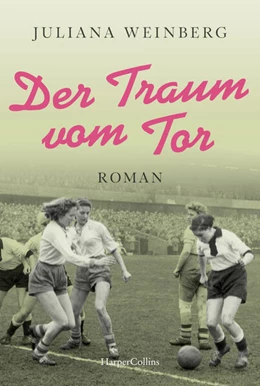 Abbildung von Weinberg | Der Traum vom Tor | 1. Auflage | 2024 | beck-shop.de