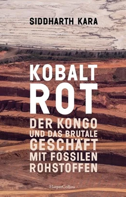 Abbildung von Kara | Blutrotes Kobalt. Der Kongo und die brutale Realität hinter unserem Konsum | 1. Auflage | 2024 | beck-shop.de