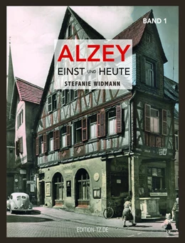 Abbildung von Widmann | Alzey Einst und Heute 01 | 1. Auflage | 2023 | beck-shop.de
