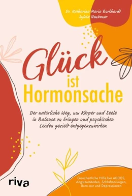 Abbildung von Burkhardt / Neubauer | Glück ist Hormonsache | 1. Auflage | 2024 | beck-shop.de