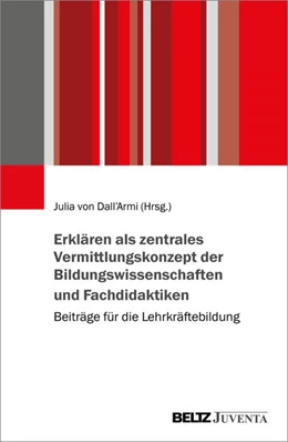 Abbildung von Dall'Armi | Erklären als zentrales Vermittlungskonzept der Bildungswissenschaften und Fachdidaktiken | 1. Auflage | 2023 | beck-shop.de