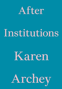 Abbildung von Archey | After Institutions | 1. Auflage | 2022 | beck-shop.de