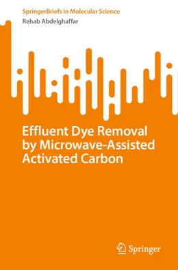 Abbildung von Abdelghaffar | Effluent Dye Removal by Microwave-Assisted Activated Carbon | 1. Auflage | 2023 | beck-shop.de