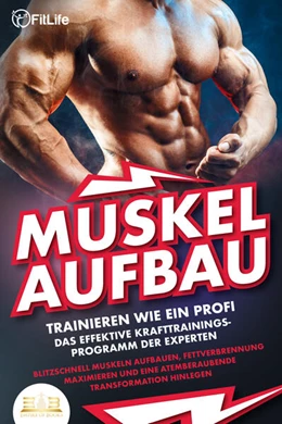Abbildung von MUSKELAUFBAU - Trainieren wie ein Profi: Das effektive Krafttrainingsprogramm der Experten - Blitzschnell Muskeln aufbauen, Fettverbrennung maximieren und eine atemberaubende Transformation hinlegen | 1. Auflage | 2023 | beck-shop.de