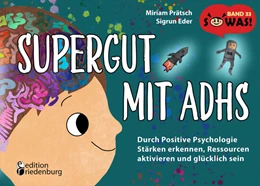 Abbildung von Prätsch / Eder | Supergut mit ADHS - Durch Positive Psychologie Stärken erkennen, Ressourcen aktivieren und glücklich sein | 1. Auflage | 2023 | beck-shop.de