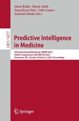 Abbildung von Rekik / Adeli | Predictive Intelligence in Medicine | 1. Auflage | 2023 | beck-shop.de