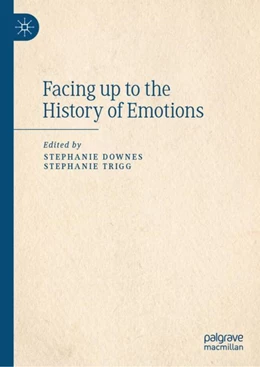 Abbildung von Downes / Trigg | Facing up to the History of Emotions | 1. Auflage | 2023 | beck-shop.de