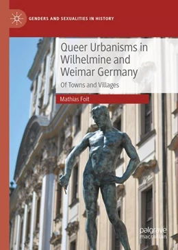 Abbildung von Foit | Queer Urbanisms in Wilhelmine and Weimar Germany | 1. Auflage | 2023 | beck-shop.de