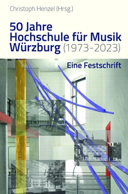 Abbildung von Henzel | 50 Jahre Hochschule für Musik Würzburg (1973–2023) | 1. Auflage | 2023 | beck-shop.de