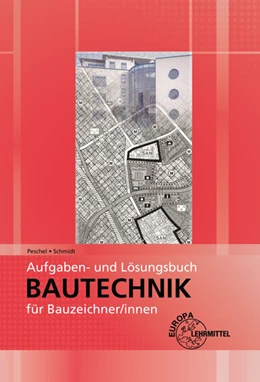 Abbildung von Peschel / Schmidt | Aufgaben- und Lösungsbuch Bautechnik für Bauzeichner/-innen | 1. Auflage | 2023 | beck-shop.de