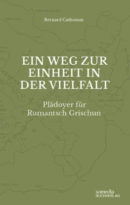 Abbildung von Cathomas | Ein Weg zur Einheit in der Vielfalt: Plädoyer für Rumantsch Grischun | 1. Auflage | 2023 | beck-shop.de