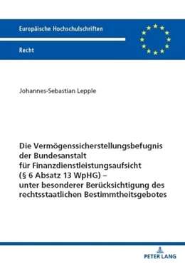 Abbildung von Lepple | Die Vermögenssicherstellungsbefugnis der Bundesanstalt für Finanzdienstleistungsaufsicht (§ 6 Absatz 13 WpHG) ¿ unter besonderer Berücksichtigung des rechtsstaatlichen Bestimmtheitsgebotes | 1. Auflage | 2023 | beck-shop.de