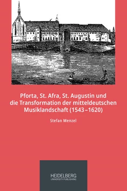 Abbildung von Menzel | Pforta, St. Afra, St. Augustin und die Transformation der mitteldeutschen        Musiklandschaft (1543-1620) | 1. Auflage | 2023 | beck-shop.de