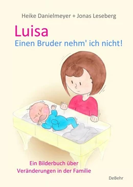 Abbildung von Danielmeyer | Luisa - Einen Bruder nehm` ich nicht - Ein Bilderbuch über Veränderungen in der Familie | 1. Auflage | 2023 | beck-shop.de