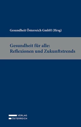 Abbildung von Gesundheit Österreich GmbH | Gesundheit für alle: Reflexionen und Zukunftstrends | 1. Auflage | 2023 | beck-shop.de