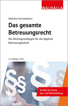 Abbildung von Walhalla Fachredaktion | Das gesamte Betreuungsrecht | 12. Auflage | 2024 | beck-shop.de