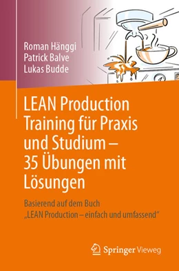 Abbildung von Hänggi / Balve | LEAN Production Training für Praxis und Studium – 35 Übungen mit Lösungen | 1. Auflage | 2024 | beck-shop.de