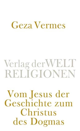 Abbildung von Vermes | Vom Jesus der Geschichte zum Christus des Dogmas | 1. Auflage | 2023 | beck-shop.de