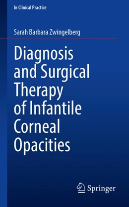 Abbildung von Zwingelberg | Diagnosis and Surgical Therapy of Infantile Corneal Opacities | 1. Auflage | 2024 | beck-shop.de