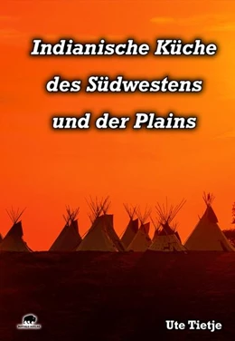 Abbildung von Tietje | Indianische Küche des Südwestens und der Plains | 1. Auflage | 2023 | beck-shop.de