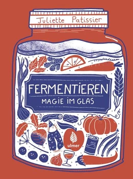 Abbildung von Patissier | Fermentieren - Magie im Glas | 1. Auflage | 2023 | beck-shop.de