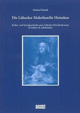 Abbildung von Hundt | Die Lübecker Malerfamilie Heineken | 1. Auflage | 2023 | beck-shop.de