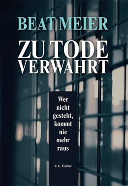 Abbildung von Meier | Zu Tode verwahrt | 1. Auflage | 2023 | beck-shop.de