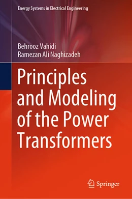 Abbildung von Vahidi / Naghizadeh | Principles and Modeling of the Power Transformers | 1. Auflage | 2023 | beck-shop.de