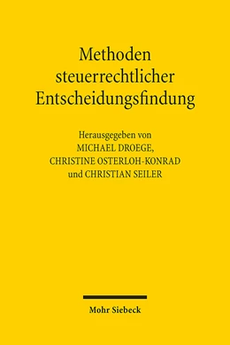 Abbildung von Droege / Osterloh-Konrad | Methoden steuerrechtlicher Entscheidungsfindung | 1. Auflage | 2023 | beck-shop.de