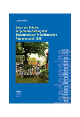 Abbildung von Brunke | Banm yon ti limyè: Vergemeinschaftung und Zusammenleben in haitianischen Romanen nach 1986 | 1. Auflage | 2024 | beck-shop.de