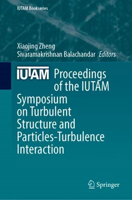 Abbildung von Zheng / Balachandar | Proceedings of the IUTAM Symposium on Turbulent Structure and Particles-Turbulence Interaction | 1. Auflage | 2023 | beck-shop.de