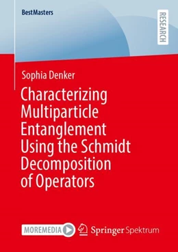 Abbildung von Denker | Characterizing Multiparticle Entanglement Using the Schmidt Decomposition of Operators | 1. Auflage | 2024 | beck-shop.de