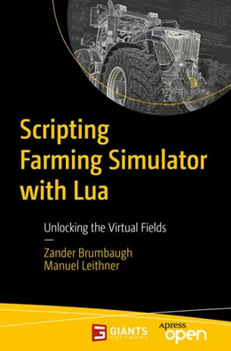 Abbildung von Brumbaugh / Leithner | Scripting Farming Simulator with Lua | 1. Auflage | 2023 | beck-shop.de