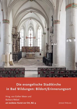 Abbildung von Meier / Welzel | Die evangelische Stadtkirche in Bad Wildungen: Bildort / Erinnerungsort | 1. Auflage | 2023 | beck-shop.de