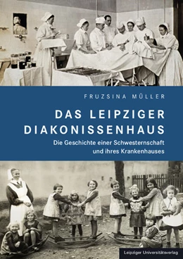 Abbildung von Müller | Das Leipziger Diakonissenhaus | 1. Auflage | 2023 | beck-shop.de